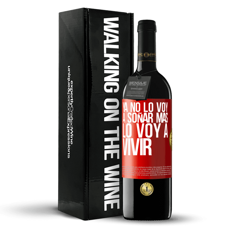 39,95 € Envío gratis | Vino Tinto Edición RED MBE Reserva Ya no lo voy a soñar más. Lo voy a vivir Etiqueta Roja. Etiqueta personalizable Reserva 12 Meses Cosecha 2015 Tempranillo