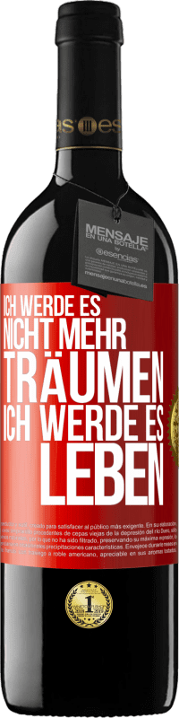 39,95 € | Rotwein RED Ausgabe MBE Reserve Ich werde es nicht mehr träumen. Ich werde es leben Rote Markierung. Anpassbares Etikett Reserve 12 Monate Ernte 2015 Tempranillo