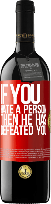 39,95 € | Red Wine RED Edition MBE Reserve If you hate a person, then he has defeated you Red Label. Customizable label Reserve 12 Months Harvest 2014 Tempranillo