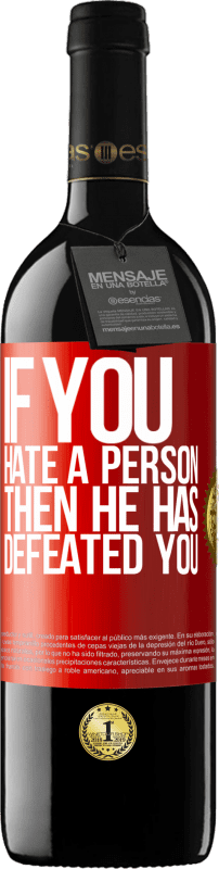 39,95 € Free Shipping | Red Wine RED Edition MBE Reserve If you hate a person, then he has defeated you Red Label. Customizable label Reserve 12 Months Harvest 2016 Tempranillo