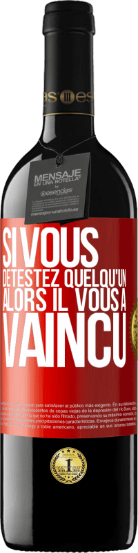 39,95 € | Vin rouge Édition RED MBE Réserve Si vous détestez quelqu'un, alors il vous a vaincu Étiquette Rouge. Étiquette personnalisable Réserve 12 Mois Récolte 2015 Tempranillo