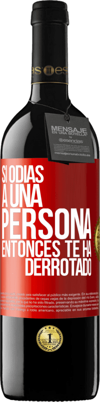 39,95 € | Vino Tinto Edición RED MBE Reserva Si odias a una persona, entonces te ha derrotado Etiqueta Roja. Etiqueta personalizable Reserva 12 Meses Cosecha 2015 Tempranillo