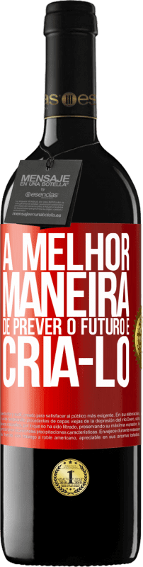 39,95 € | Vinho tinto Edição RED MBE Reserva A melhor maneira de prever o futuro é criá-lo Etiqueta Vermelha. Etiqueta personalizável Reserva 12 Meses Colheita 2015 Tempranillo