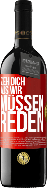 39,95 € | Rotwein RED Ausgabe MBE Reserve Zieh dich aus, wir müssen reden Rote Markierung. Anpassbares Etikett Reserve 12 Monate Ernte 2015 Tempranillo