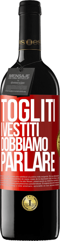 39,95 € | Vino rosso Edizione RED MBE Riserva Togliti i vestiti, dobbiamo parlare Etichetta Rossa. Etichetta personalizzabile Riserva 12 Mesi Raccogliere 2015 Tempranillo