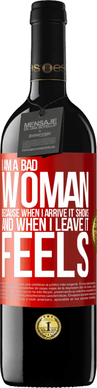 39,95 € | Red Wine RED Edition MBE Reserve I am a bad woman, because when I arrive it shows, and when I leave it feels Red Label. Customizable label Reserve 12 Months Harvest 2015 Tempranillo