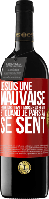 39,95 € | Vin rouge Édition RED MBE Réserve Je suis une mauvaise femme car quand j'arrive ça se voit et quand je pars ça se sent Étiquette Rouge. Étiquette personnalisable Réserve 12 Mois Récolte 2015 Tempranillo