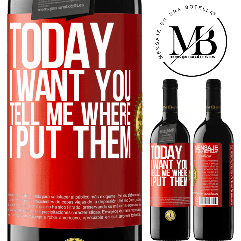 24,95 € Free Shipping | Red Wine RED Edition Crianza 6 Months Today I want you. Tell me where I put them Red Label. Customizable label Aging in oak barrels 6 Months Harvest 2019 Tempranillo