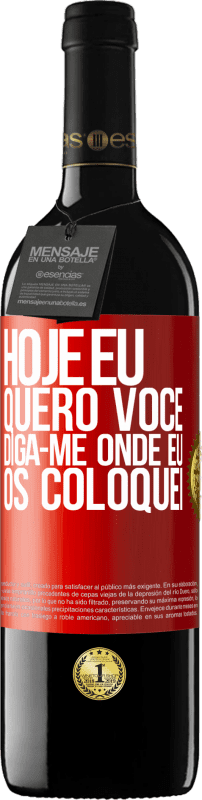 39,95 € | Vinho tinto Edição RED MBE Reserva Hoje eu quero você. Diga-me onde eu os coloquei Etiqueta Vermelha. Etiqueta personalizável Reserva 12 Meses Colheita 2015 Tempranillo