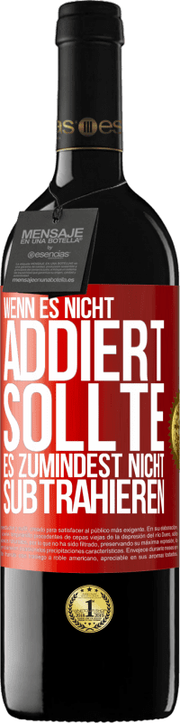 39,95 € | Rotwein RED Ausgabe MBE Reserve Wenn es nicht addiert, sollte es zumindest nicht subtrahieren Rote Markierung. Anpassbares Etikett Reserve 12 Monate Ernte 2015 Tempranillo