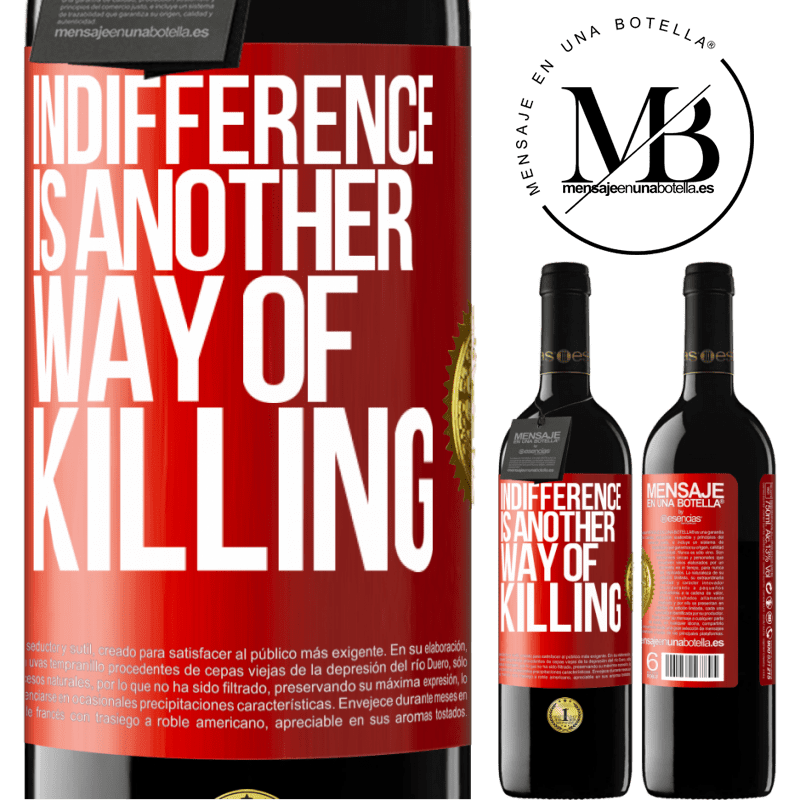 24,95 € Free Shipping | Red Wine RED Edition Crianza 6 Months Indifference is another way of killing Red Label. Customizable label Aging in oak barrels 6 Months Harvest 2019 Tempranillo