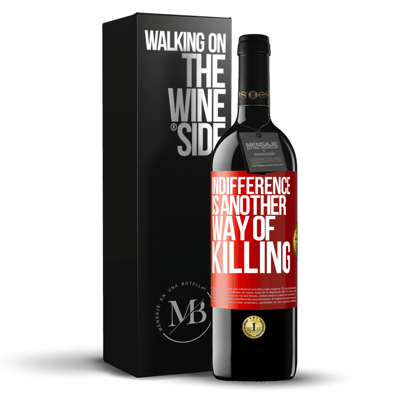 39,95 € Free Shipping | Red Wine RED Edition MBE Reserve Indifference is another way of killing Red Label. Customizable label Reserve 12 Months Harvest 2016 Tempranillo