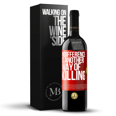 «Indifference is another way of killing» RED Edition MBE Reserve