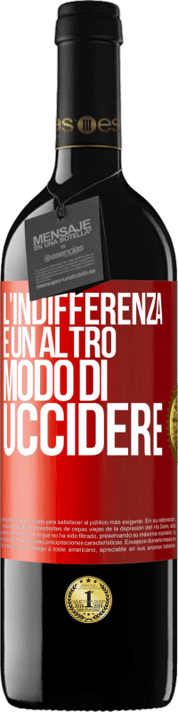 Spedizione Gratuita | Vino rosso Edizione RED MBE Riserva L'indifferenza è un altro modo di uccidere Etichetta Rossa. Etichetta personalizzabile Riserva 12 Mesi Raccogliere 2014 Tempranillo