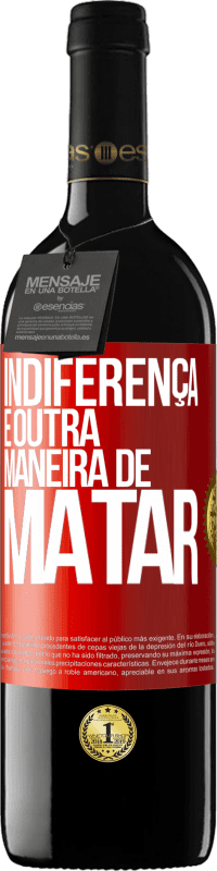 «Indiferença é outra maneira de matar» Edição RED MBE Reserva