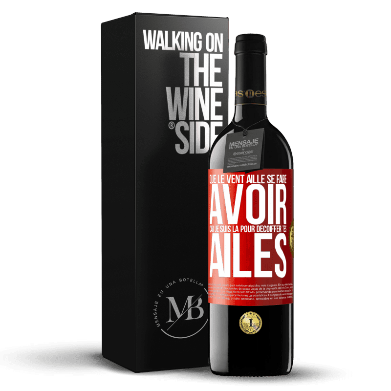 39,95 € Envoi gratuit | Vin rouge Édition RED MBE Réserve Que le vent aille se faire avoir, car je suis là pour décoiffer tes ailes Étiquette Rouge. Étiquette personnalisable Réserve 12 Mois Récolte 2015 Tempranillo