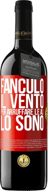 39,95 € | Vino rosso Edizione RED MBE Riserva Fanculo il vento, per arruffare le ali, lo sono Etichetta Rossa. Etichetta personalizzabile Riserva 12 Mesi Raccogliere 2015 Tempranillo