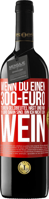 «Wenn du einen 300-Euro teuren Geldbeutel hast und nur 10 Euro darin sind, bin ich nicht dein Wein» RED Ausgabe MBE Reserve