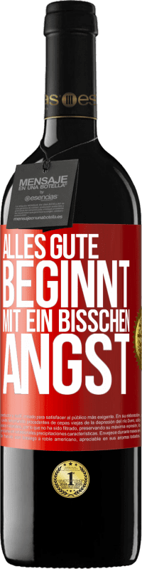 39,95 € Kostenloser Versand | Rotwein RED Ausgabe MBE Reserve Alles Gute beginnt mit ein bisschen Angst Rote Markierung. Anpassbares Etikett Reserve 12 Monate Ernte 2015 Tempranillo