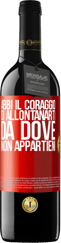 39,95 € Spedizione Gratuita | Vino rosso Edizione RED MBE Riserva Abbi il coraggio di allontanarti da dove non appartieni Etichetta Rossa. Etichetta personalizzabile Riserva 12 Mesi Raccogliere 2016 Tempranillo