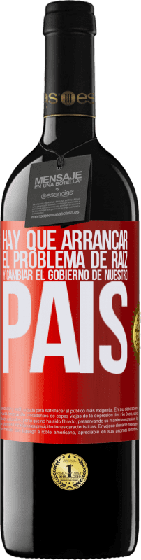 «Hay que arrancar el problema de raíz, y cambiar el gobierno de nuestro país» Edición RED MBE Reserva