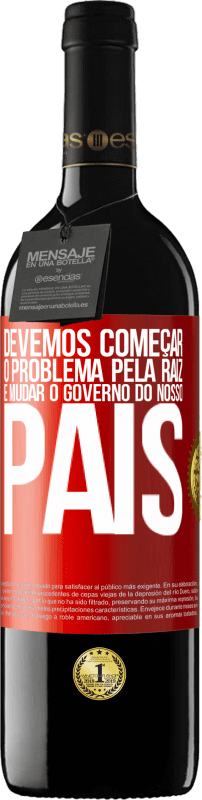 39,95 € | Vinho tinto Edição RED MBE Reserva Devemos começar o problema pela raiz e mudar o governo do nosso país Etiqueta Vermelha. Etiqueta personalizável Reserva 12 Meses Colheita 2014 Tempranillo