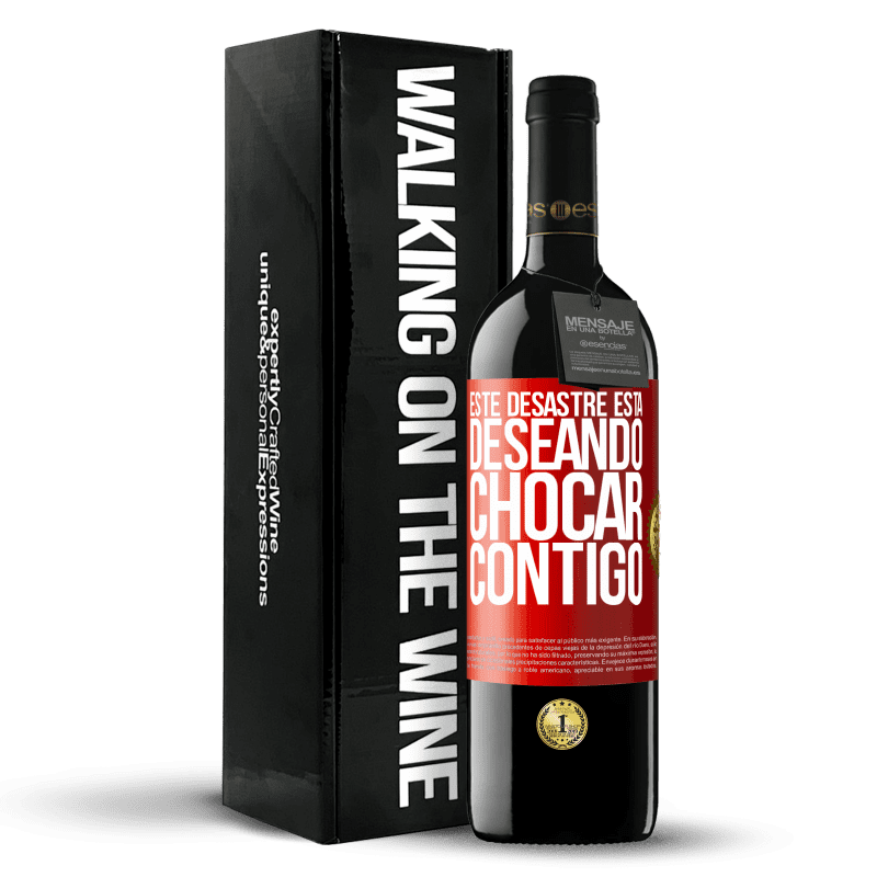 39,95 € Envío gratis | Vino Tinto Edición RED MBE Reserva Este desastre está deseando chocar contigo Etiqueta Roja. Etiqueta personalizable Reserva 12 Meses Cosecha 2015 Tempranillo