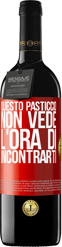 39,95 € | Vino rosso Edizione RED MBE Riserva Questo pasticcio non vede l'ora di incontrarti Etichetta Rossa. Etichetta personalizzabile Riserva 12 Mesi Raccogliere 2015 Tempranillo