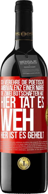 39,95 € Kostenloser Versand | Rotwein RED Ausgabe MBE Reserve Ich verehre die poetische Ambivalenz einer Narbe, die zwei Botschaften hat: Hier tat es weh, hier ist es geheilt Rote Markierung. Anpassbares Etikett Reserve 12 Monate Ernte 2015 Tempranillo