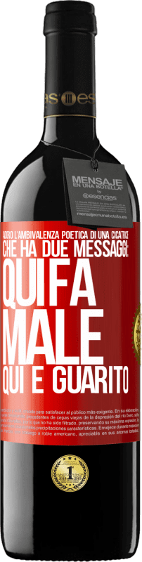 39,95 € | Vino rosso Edizione RED MBE Riserva Adoro l'ambivalenza poetica di una cicatrice, che ha due messaggi: qui fa male, qui è guarito Etichetta Rossa. Etichetta personalizzabile Riserva 12 Mesi Raccogliere 2015 Tempranillo