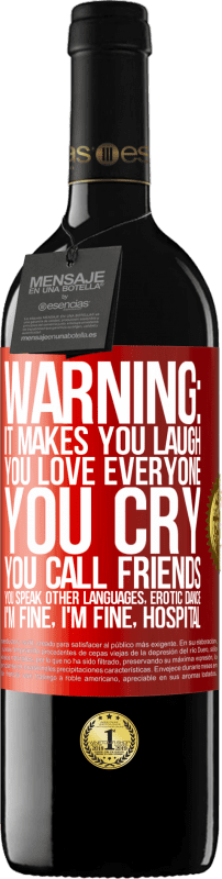 39,95 € | Red Wine RED Edition MBE Reserve Warning: it makes you laugh, you love everyone, you cry, you call friends, you speak other languages, erotic dance, I'm fine Red Label. Customizable label Reserve 12 Months Harvest 2015 Tempranillo