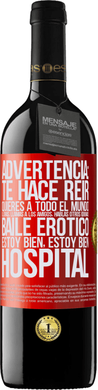 39,95 € Envío gratis | Vino Tinto Edición RED MBE Reserva Advertencia: te hace reir, quieres a todo el mundo, lloras, llamas a los amigos, hablas otros idiomas, baile erótico, estoy Etiqueta Roja. Etiqueta personalizable Reserva 12 Meses Cosecha 2016 Tempranillo