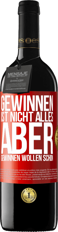 39,95 € | Rotwein RED Ausgabe MBE Reserve Gewinnen ist nicht alles, aber gewinnen wollen schon Rote Markierung. Anpassbares Etikett Reserve 12 Monate Ernte 2016 Tempranillo