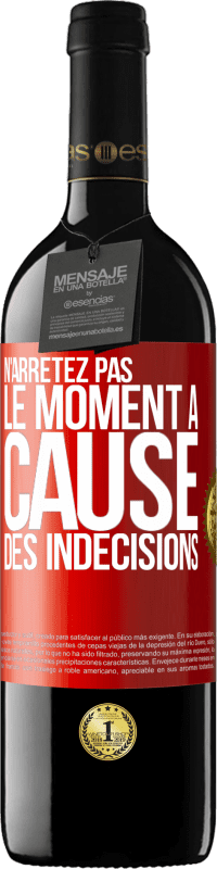 39,95 € | Vin rouge Édition RED MBE Réserve N'arrêtez pas le moment à cause des indécisions Étiquette Rouge. Étiquette personnalisable Réserve 12 Mois Récolte 2014 Tempranillo