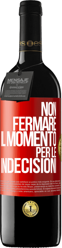 39,95 € | Vino rosso Edizione RED MBE Riserva Non fermare il momento per le indecisioni Etichetta Rossa. Etichetta personalizzabile Riserva 12 Mesi Raccogliere 2016 Tempranillo