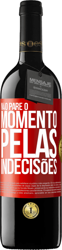 39,95 € | Vinho tinto Edição RED MBE Reserva Não pare o momento pelas indecisões Etiqueta Vermelha. Etiqueta personalizável Reserva 12 Meses Colheita 2016 Tempranillo
