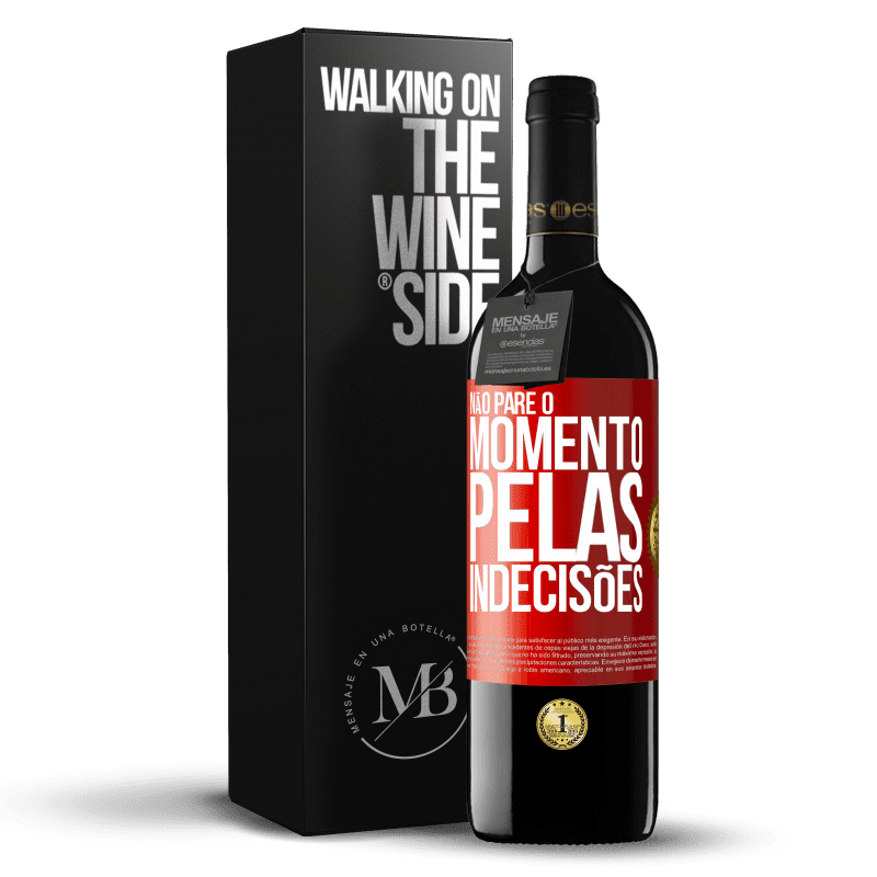 39,95 € Envio grátis | Vinho tinto Edição RED MBE Reserva Não pare o momento pelas indecisões Etiqueta Vermelha. Etiqueta personalizável Reserva 12 Meses Colheita 2015 Tempranillo