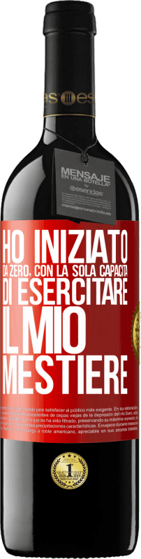 Spedizione Gratuita | Vino rosso Edizione RED MBE Riserva Ho iniziato da zero, con la sola capacità di esercitare il mio mestiere Etichetta Rossa. Etichetta personalizzabile Riserva 12 Mesi Raccogliere 2014 Tempranillo