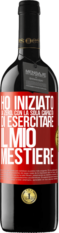 39,95 € Spedizione Gratuita | Vino rosso Edizione RED MBE Riserva Ho iniziato da zero, con la sola capacità di esercitare il mio mestiere Etichetta Rossa. Etichetta personalizzabile Riserva 12 Mesi Raccogliere 2016 Tempranillo
