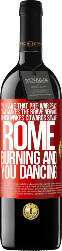 39,95 € | 赤ワイン REDエディション MBE 予約する 戦前の平和があり、勇敢な人は緊張し、co病者は野avになります。ローマの燃焼とあなたの踊り 赤いタグ. カスタマイズ可能なラベル 予約する 12 月 収穫 2014 Tempranillo