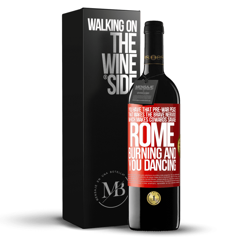 39,95 € Free Shipping | Red Wine RED Edition MBE Reserve You have that pre-war peace that makes the brave nervous, which makes cowards savage. Rome burning and you dancing Red Label. Customizable label Reserve 12 Months Harvest 2015 Tempranillo