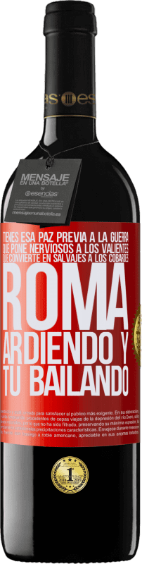 39,95 € Envío gratis | Vino Tinto Edición RED MBE Reserva Tienes esa paz previa a la guerra que pone nerviosos a los valientes, que convierte en salvajes a los cobardes. Roma Etiqueta Roja. Etiqueta personalizable Reserva 12 Meses Cosecha 2016 Tempranillo