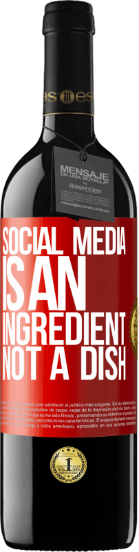 39,95 € | 红酒 RED版 MBE 预订 社交媒体是一种成分，而不是一道菜 红色标签. 可自定义的标签 预订 12 个月 收成 2014 Tempranillo