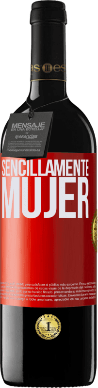 39,95 € | Vino Tinto Edición RED MBE Reserva Sencillamente mujer Etiqueta Roja. Etiqueta personalizable Reserva 12 Meses Cosecha 2015 Tempranillo