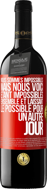 39,95 € | Vin rouge Édition RED MBE Réserve Nous sommes impossibles, mais nous voici, étant impossibles ensemble et laissant le possible pour un autre jour Étiquette Rouge. Étiquette personnalisable Réserve 12 Mois Récolte 2014 Tempranillo