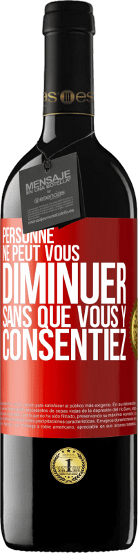 39,95 € Envoi gratuit | Vin rouge Édition RED MBE Réserve Personne ne peut vous diminuer sans que vous y consentiez Étiquette Rouge. Étiquette personnalisable Réserve 12 Mois Récolte 2015 Tempranillo