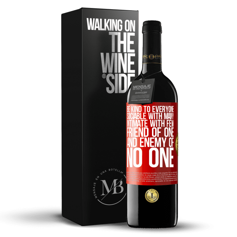 29,95 € Free Shipping | Red Wine RED Edition Crianza 6 Months Be kind to everyone, sociable with many, intimate with few, friend of one, and enemy of no one Red Label. Customizable label Aging in oak barrels 6 Months Harvest 2019 Tempranillo