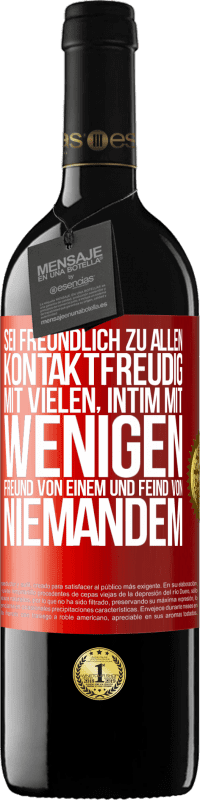 39,95 € | Rotwein RED Ausgabe MBE Reserve Sei freundlich zu allen, kontaktfreudig mit vielen, intim mit wenigen, Freund von einem und Feind von niemandem. Rote Markierung. Anpassbares Etikett Reserve 12 Monate Ernte 2015 Tempranillo