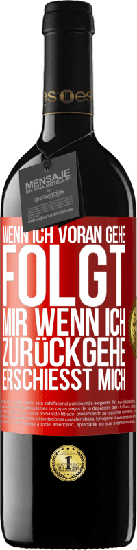 39,95 € | Rotwein RED Ausgabe MBE Reserve Wenn ich voran gehe, folgt mir, wenn ich zurückgehe, erschießt mich Rote Markierung. Anpassbares Etikett Reserve 12 Monate Ernte 2014 Tempranillo