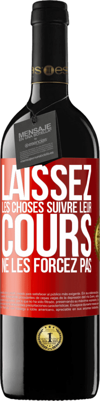 39,95 € | Vin rouge Édition RED MBE Réserve Laissez les choses suivre leur cours, ne les forcez pas Étiquette Rouge. Étiquette personnalisable Réserve 12 Mois Récolte 2015 Tempranillo